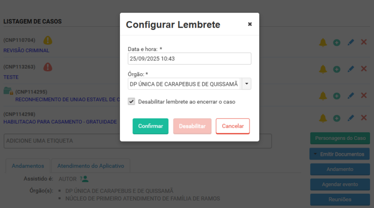 Clicando no ícone, será aberta uma caixa para configurar a data e hora , o órgão associado ao lembrete e se o lembrete deve ser desativado ou não com o encerramento do caso. Após definido, clique em confirmar